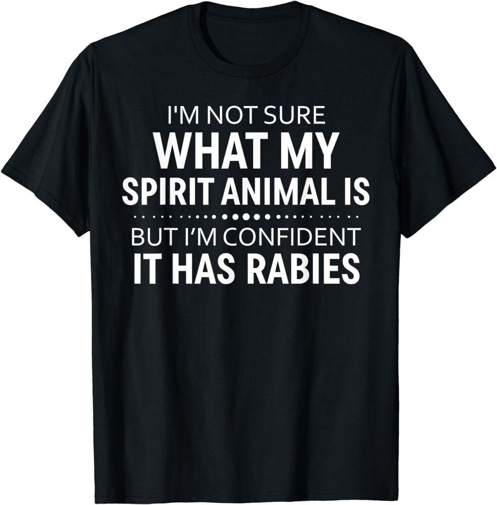 I'm Not Sure What My Spirit Animal Is But I'm Confident It Unisex T-Shirt