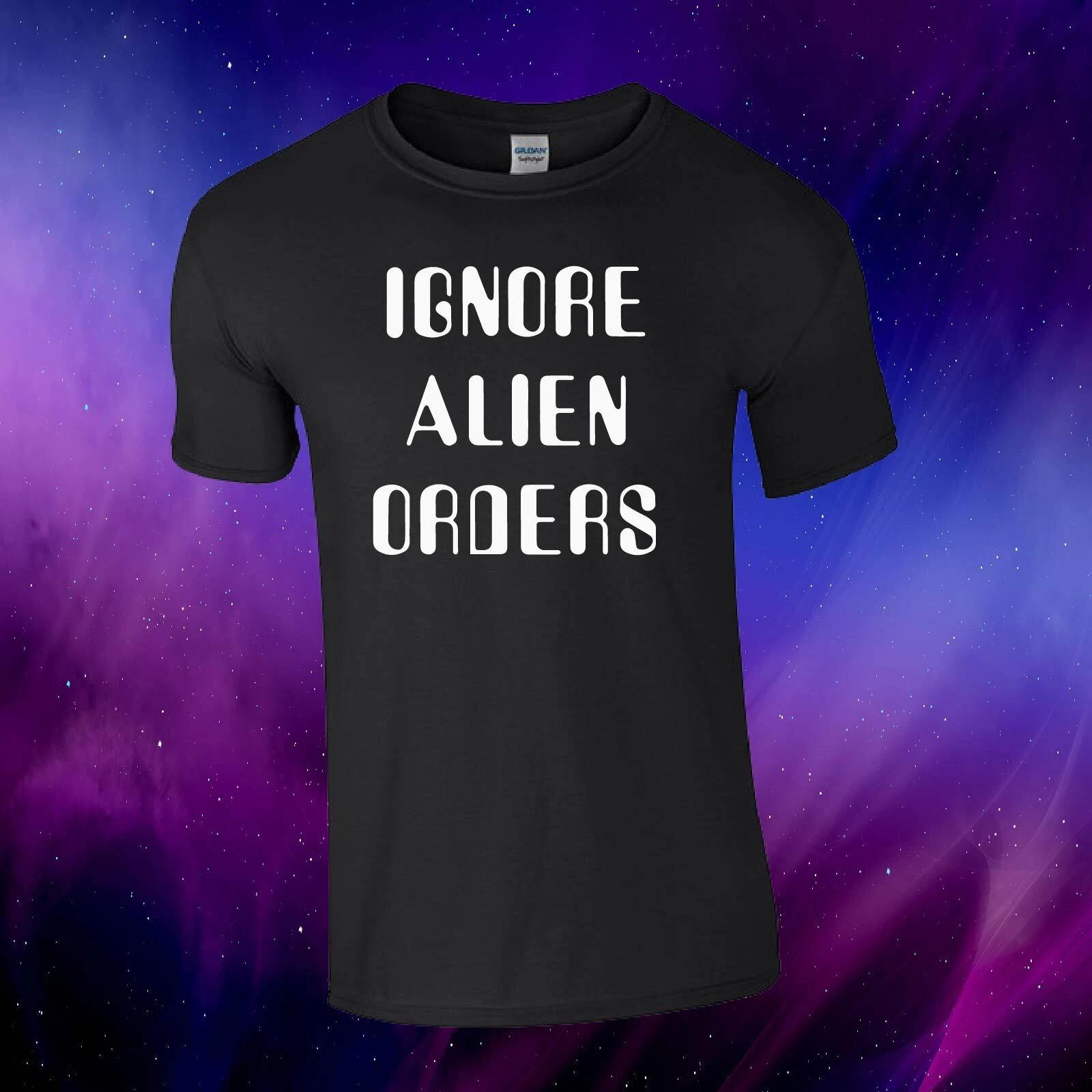 Ignore Alien Orders Funny Gift UFO Sci-Fi Unisex Kids/Adults Top T-shirt XL