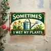 Tin Sign Sometimes I Wet My Plants Vintage Garden Humor Metal Wall Decor Plaque for Patio Lawn Shed Home Office Bathroom Retro R