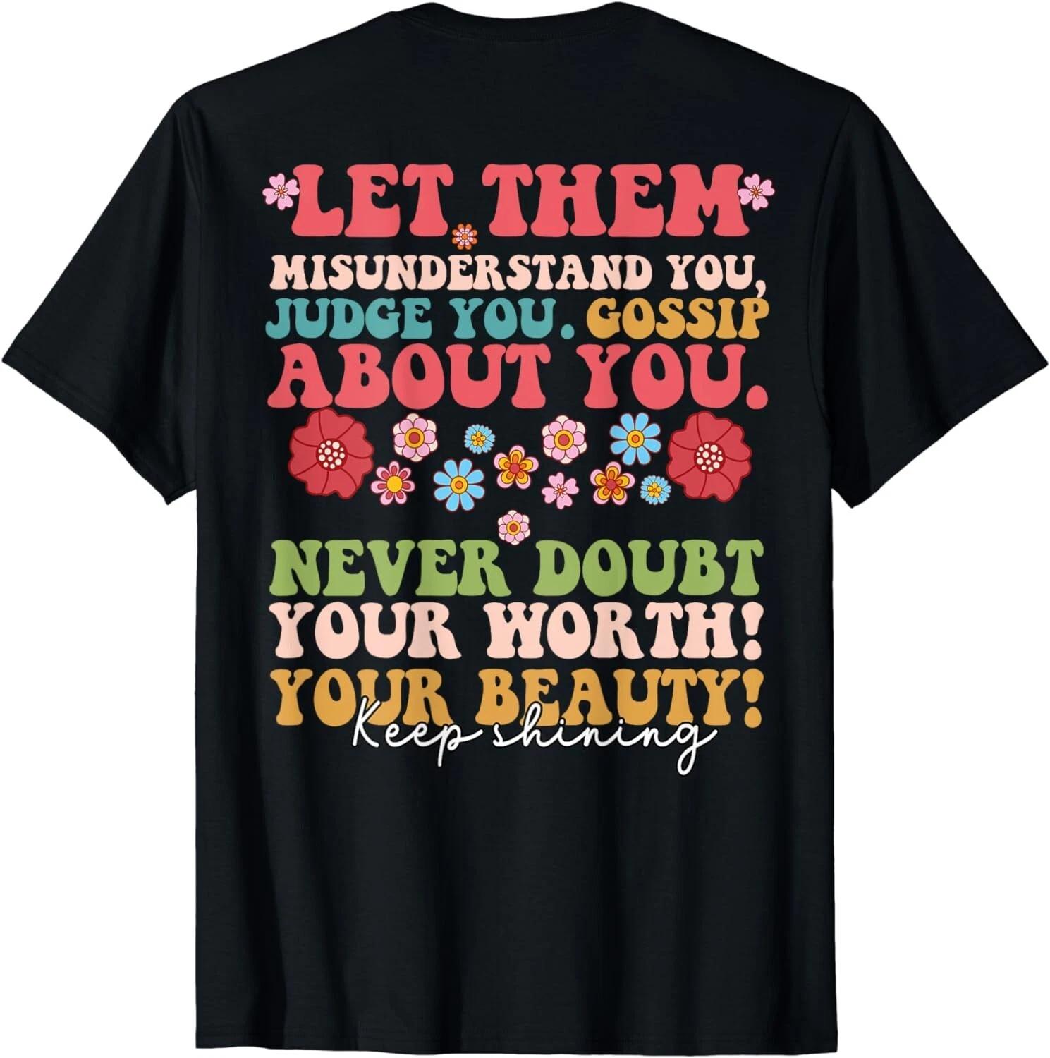 LET THEM MISUNDERSTAND YOU JUDGE YOU gossip about you ( ON BACK) T-Shirt S