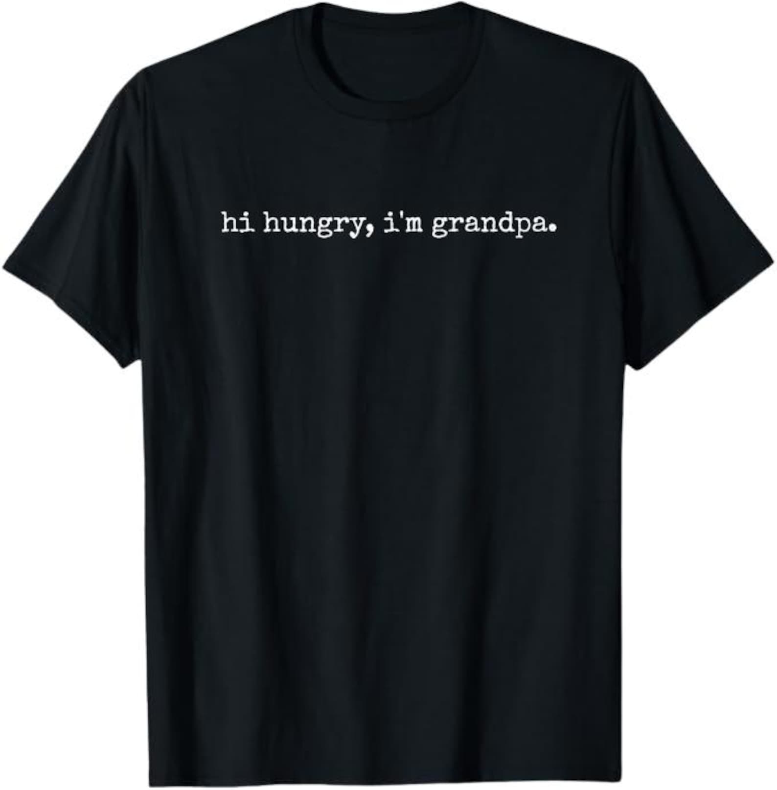 Hi Hungry, I m Grandpa T-Shirt, Grandpa Humor Gift, Funny Grandpa Saying Gift, Grandfather Joke Graphic Tee XL