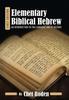 The Elementary Biblical Hebrew : An Introduction To the Language and Its History Book