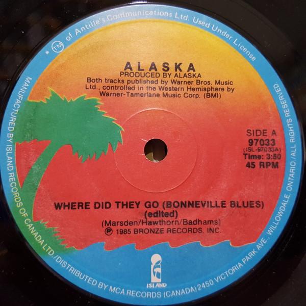 

7inch Record ALASKA Where Did They Go Bonneville Blues 97033 Island Records 1985 Canada Rock Used