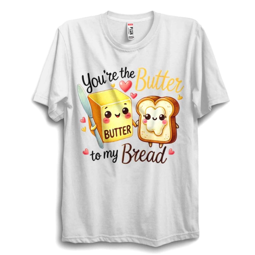 

You’re My Bread and Butter T Shirt – Funny Valentine’s Day Gift Tee for Him Her M