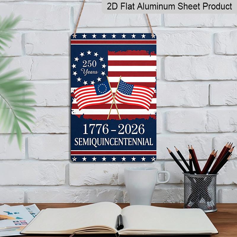 2D Flat Decorative 8×12 Inch Aluminum Plaque Metal Sign | 250 Years Semiquincentennial (1776-2026): Vintage & Modern US Flags; Celebrate 250 Years of