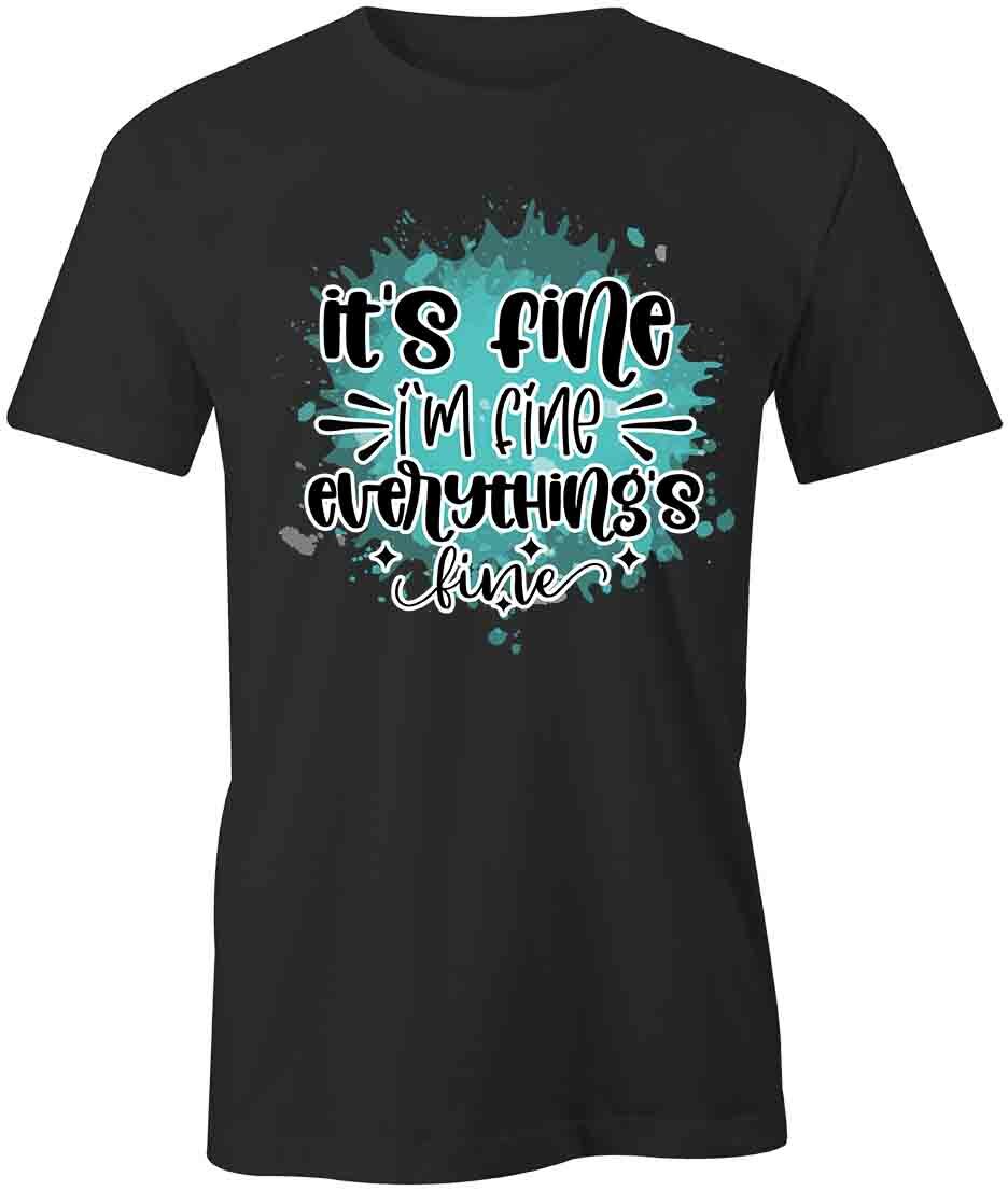 IT S FINE TShirt Tee Short-Sleeved Cotton CLOTHING QUOTE S1BCA362 XXXL