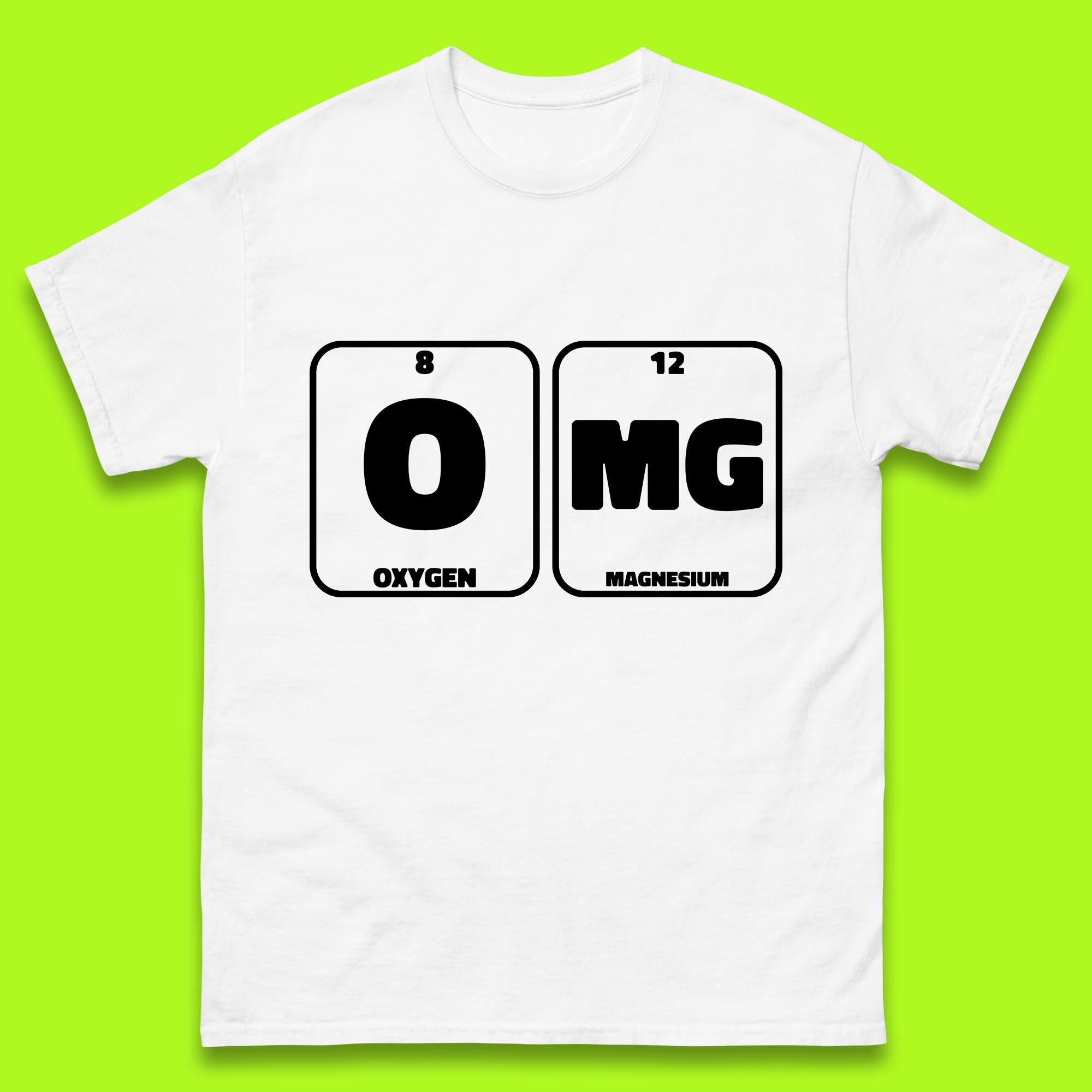 Oxygen And Magnesium OMG Periodic Table OMG Chemistry Funny Science Mens Tee Top S