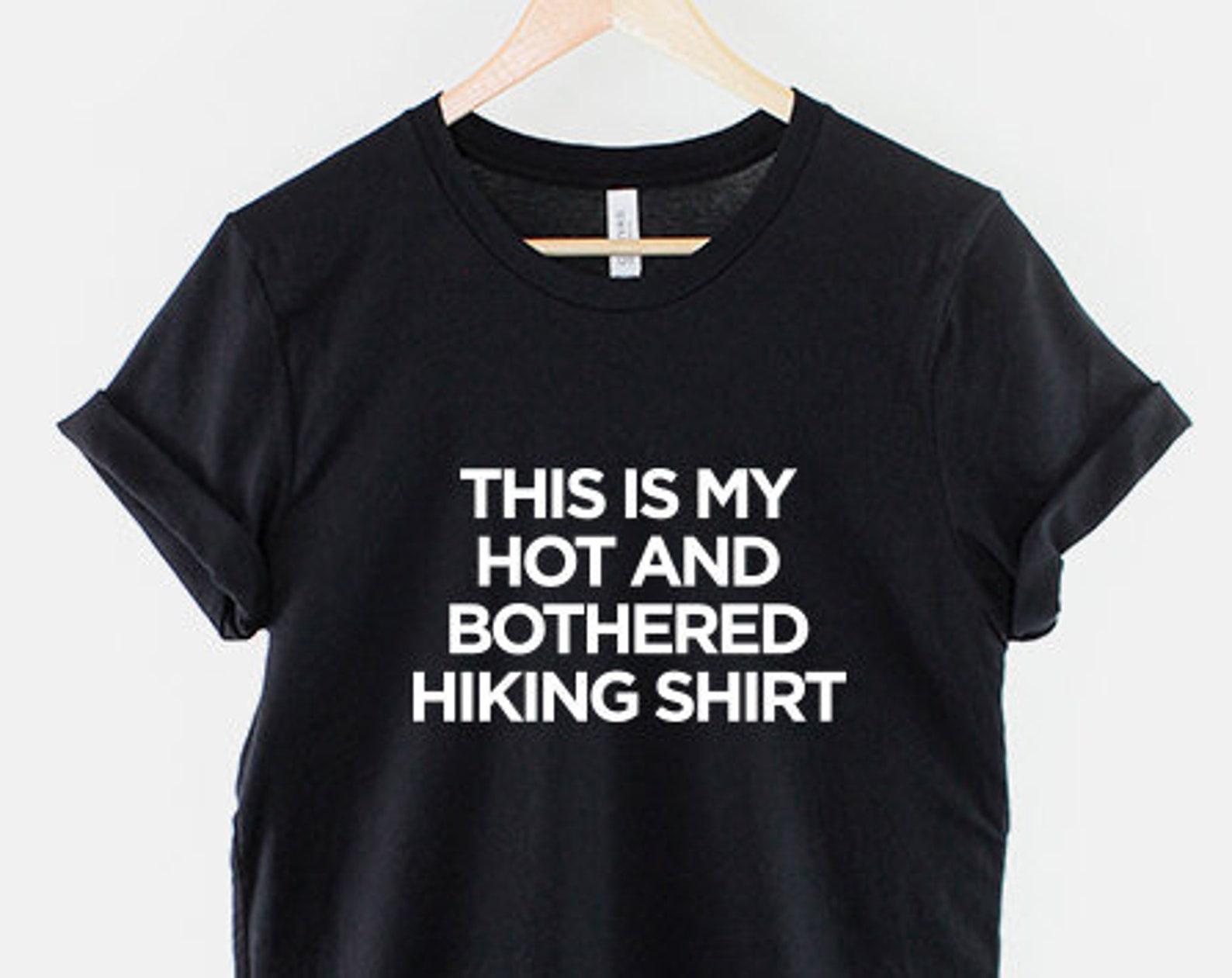 Hot and Bothered Hiking Shirt - Ring Spun Cotton Tee 4XL