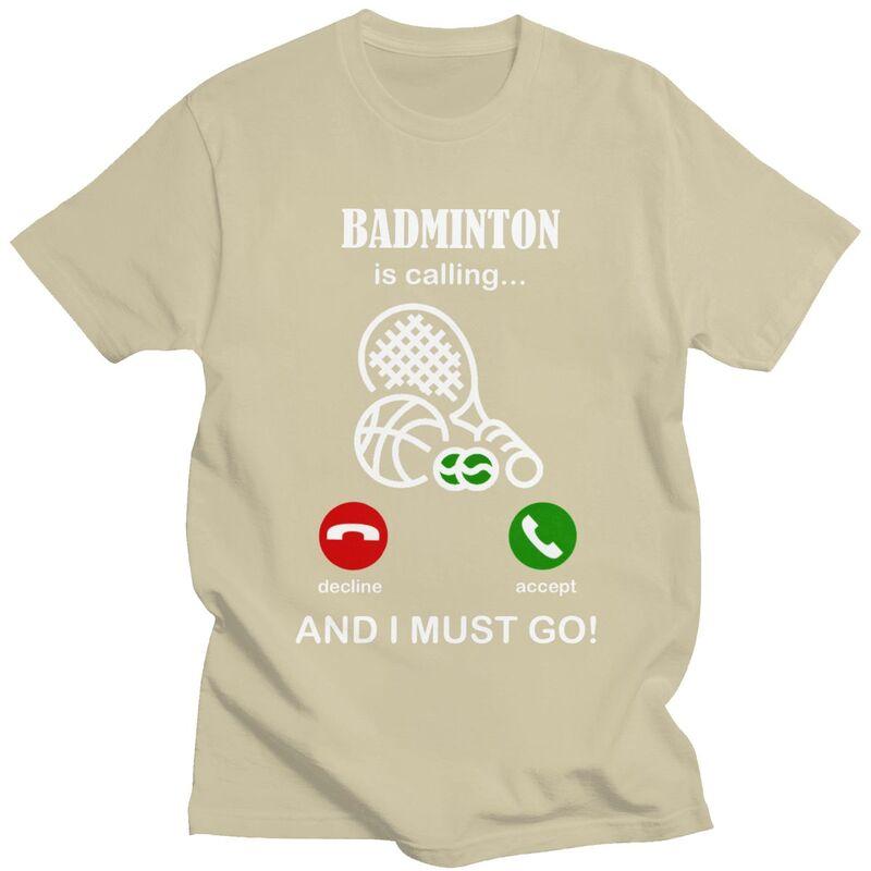 Badminton Is Calling T Shirts Men 100 Cotton Tee Tops Valentines Day Gift Tshirts ShortSleeve Fashion Tshirt Clothing