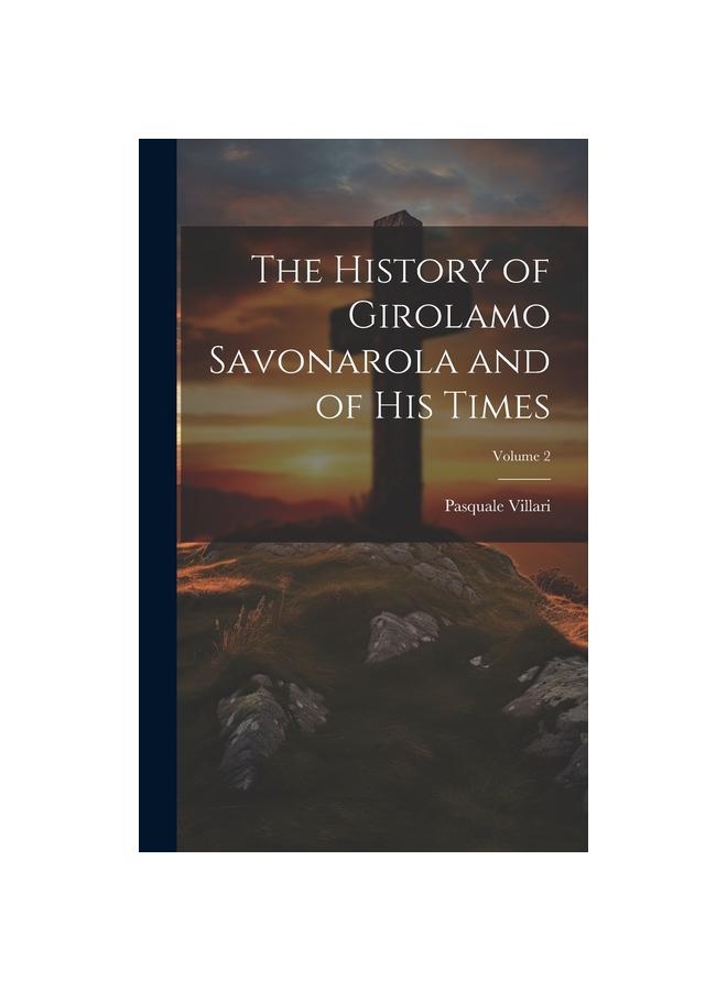 Libro The History of Girolamo Savonarola and of His Times; Volume 2