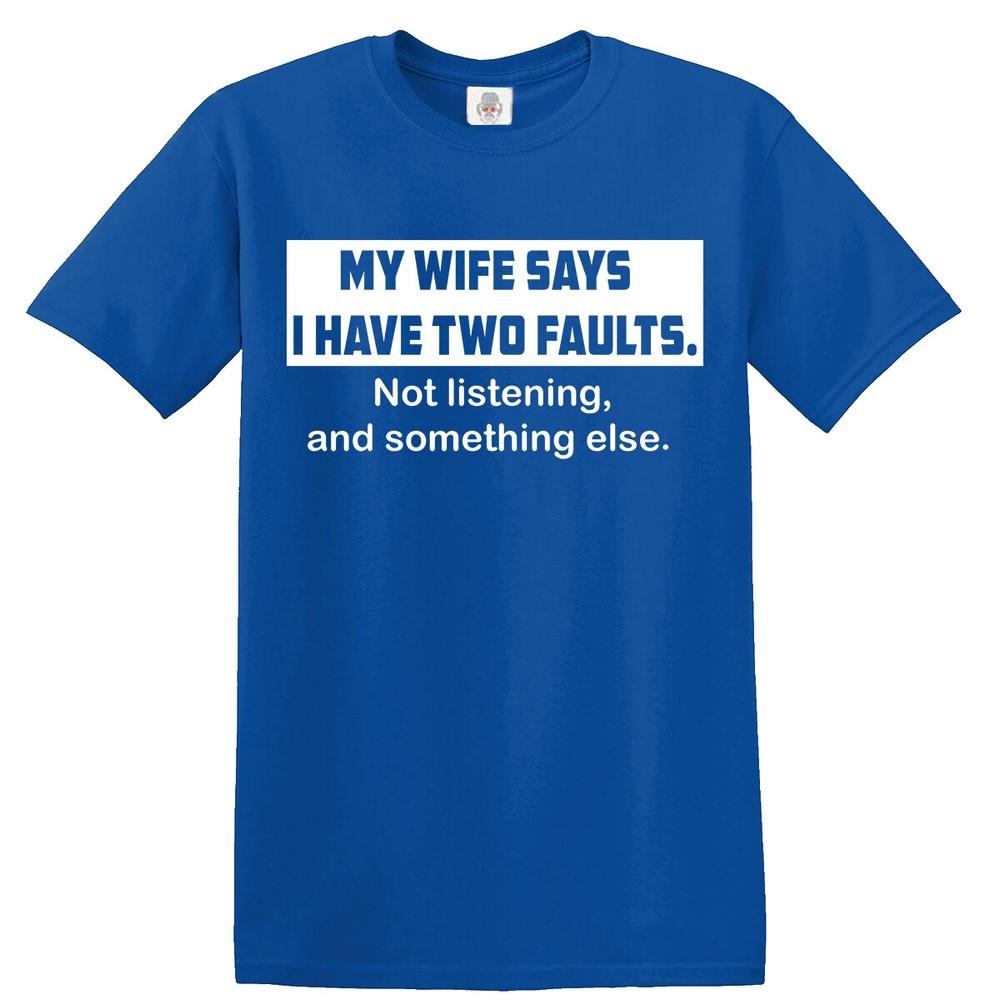 My wife says i have two faults mens t shirt funny joke gift husband dad top tee 2XL