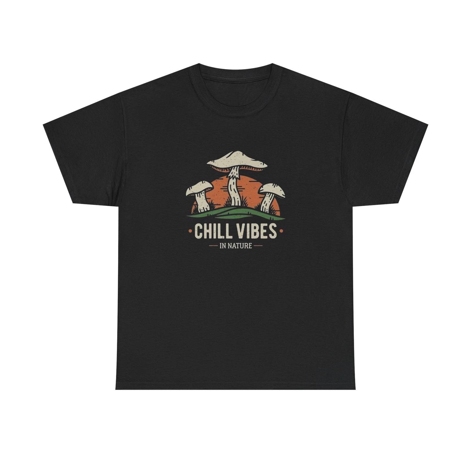 Chill Vibes In Nature Mushrooms T-Shirt NEW Gift Unisex Heavy Cotton Tee 4XL