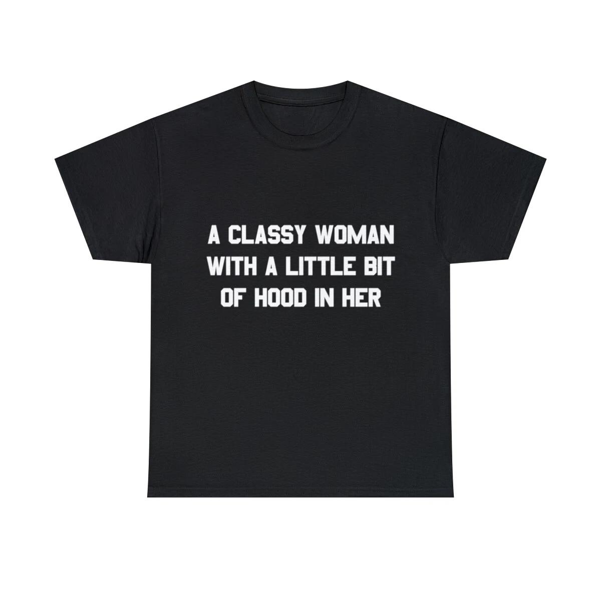 A Classy Woman With A Little Bit Of Hood In Her Graphic Tee Shirt, S-5XL M