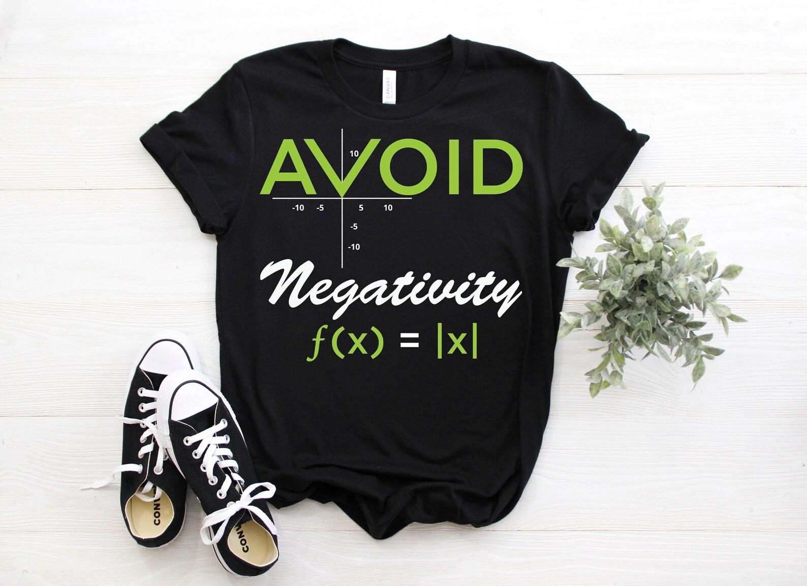 Avoid Negativity Mathematician Math Algebra Pun Equation Function Teacher Gift T-Shirt, Mathematics Lover Funny, Students Teachers Present 140