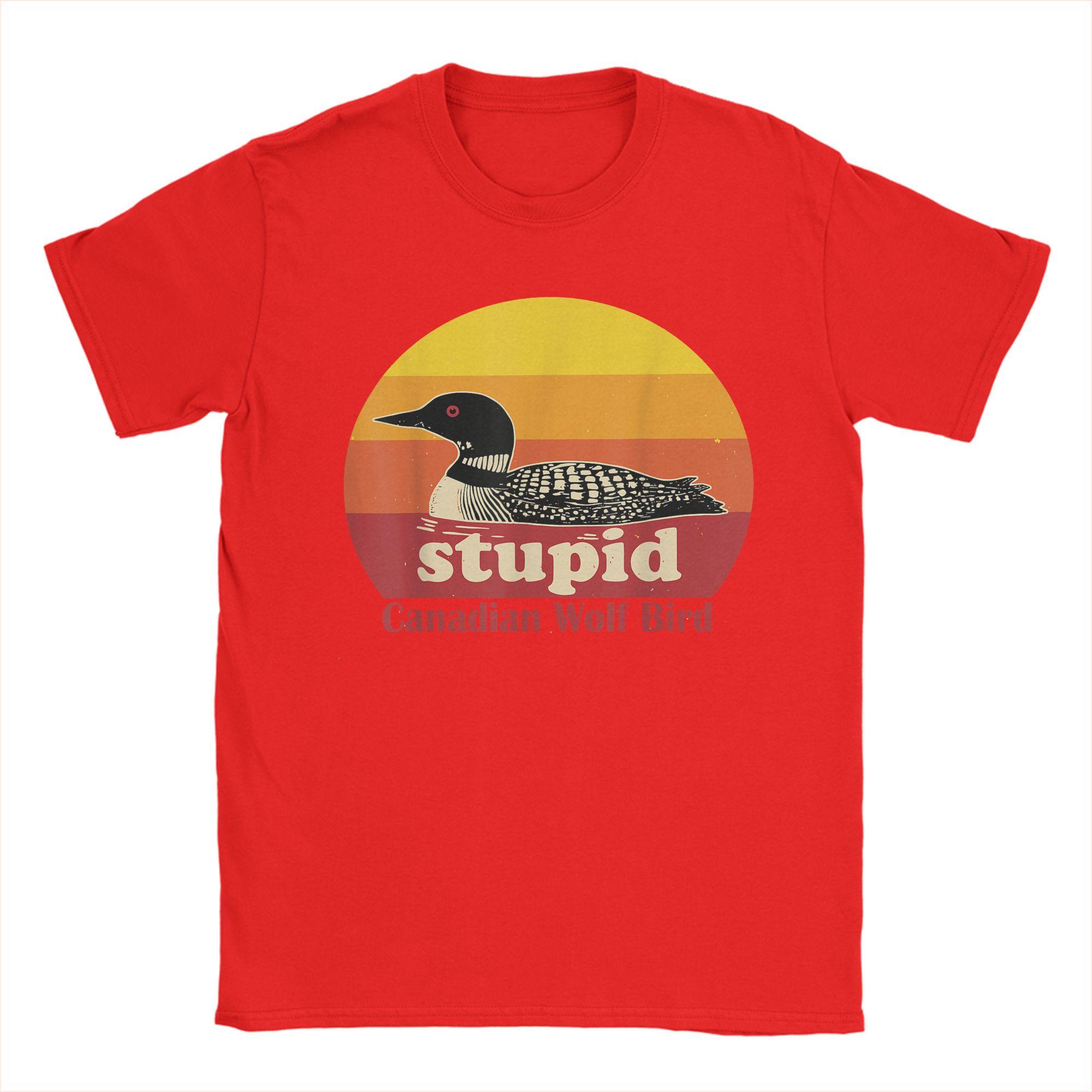 Stupid Canadian Wolf Bird Common Loon Bird Funny Loon Humor Unisexs T Shirt Short Sleeve Round Neck Tshirt Cotton Summer Clothes S