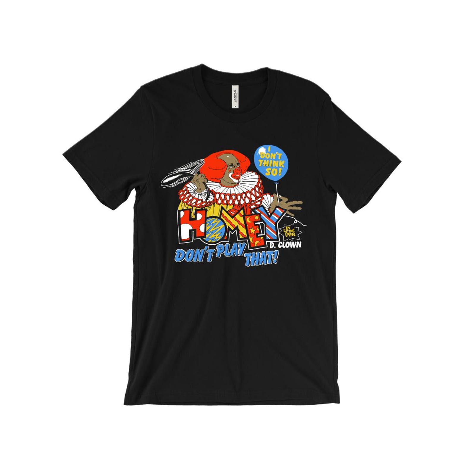 Homey D. Clown T-Shirt - In Living Color - Homey Don t Play That - 90s comedy - tv show - Wanda - Da Clown - Fly Girls - Fire Marshall Bill 3XL