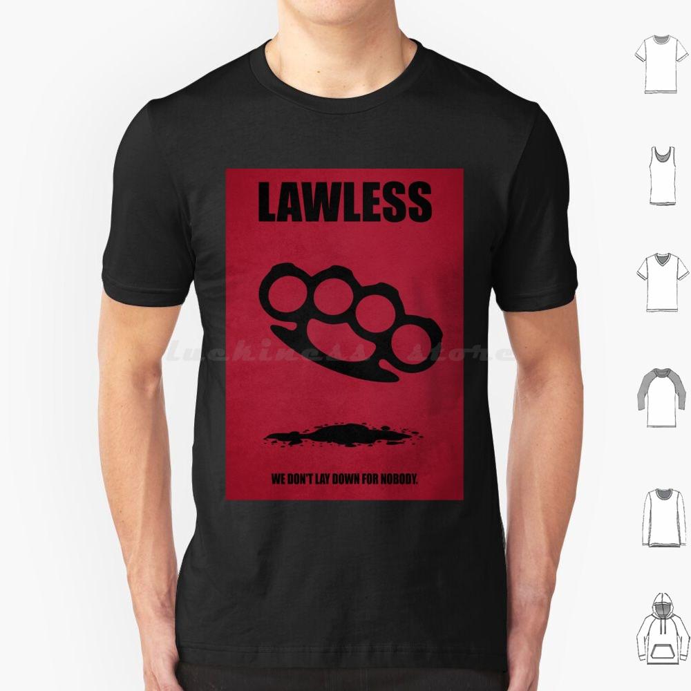 LawlessMinimal Movie PosterMmpgGraphix T Shirt 6xl Cotton Cool Tee Lawless Movie Quote Film Quotes Motivation Movie Quotes S