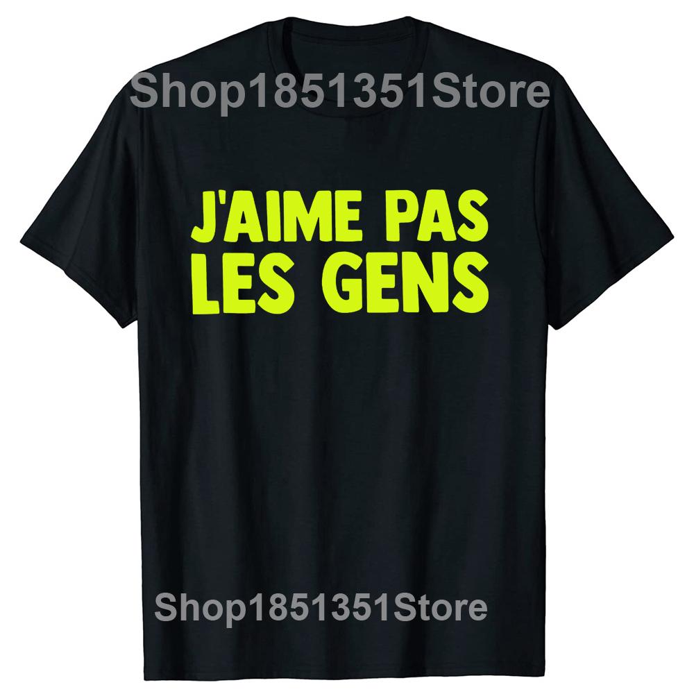 I Don't Like People T Shirt French Humor Introverts Geek Gift T-shirts For Men Women Casual 100% Cotton Unisex Soft Tops EU Size