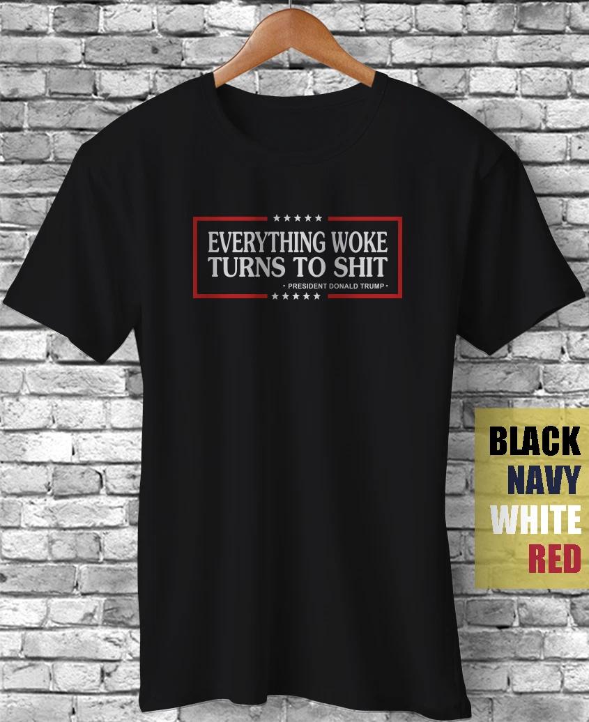 Everything Woke Turns To Sht President Quote Funny Gift Sarcastic Meme T-Shirt L