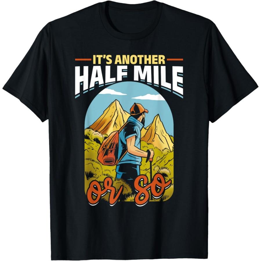 Hiking Mountain Outdoors Its another half Mile or so T-Shirt XXXXXL чёрный