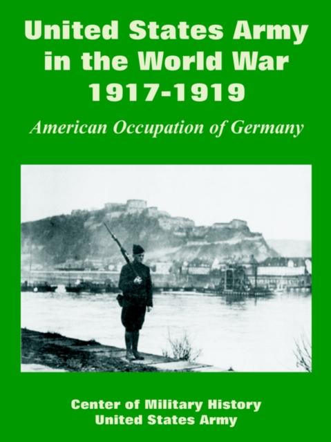 Kniha United States Army In the World War, 1917-1919 : American Occupation of Germany