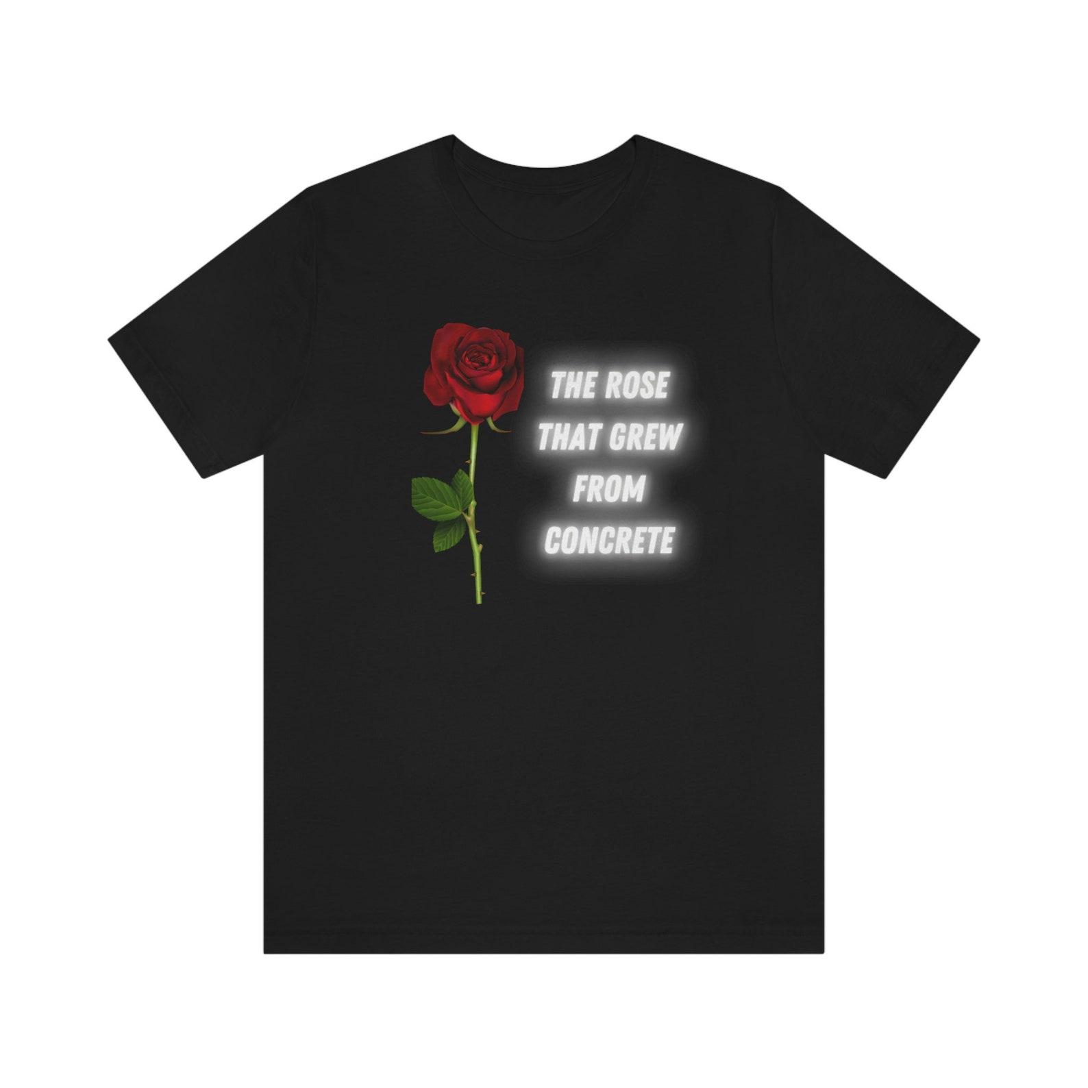 The Rose that Grew from the Concrete; Short Sleeve Tee, merch, tupac, tupac shirt, music, music tee, music tee shirt, rap tee, hip hop shirt 4XL