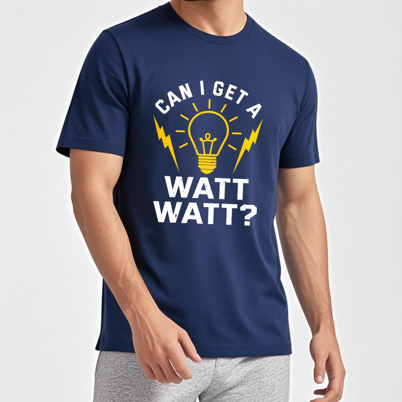 Fashion Summer Man T Shirt Can I Get A Watt Watt Short Sleeve Soft Round Neck Tees Men Tshirt Funny tshirt Round Neck Tee