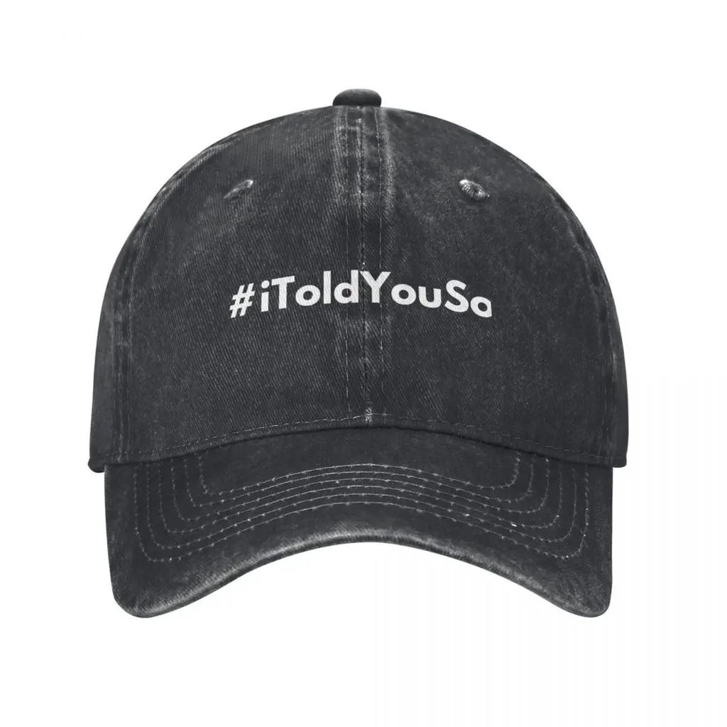 Hashtag I Told You So Baseball Cap Hat Luxury Brand Luxury Unisex cap Hat Unisex Luxury Anime Hat Womens Hats Unisexs