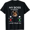 My Boss Is Calling - German Shepherd Dog Owner Pet Lover Gift Unisex T-Shirt