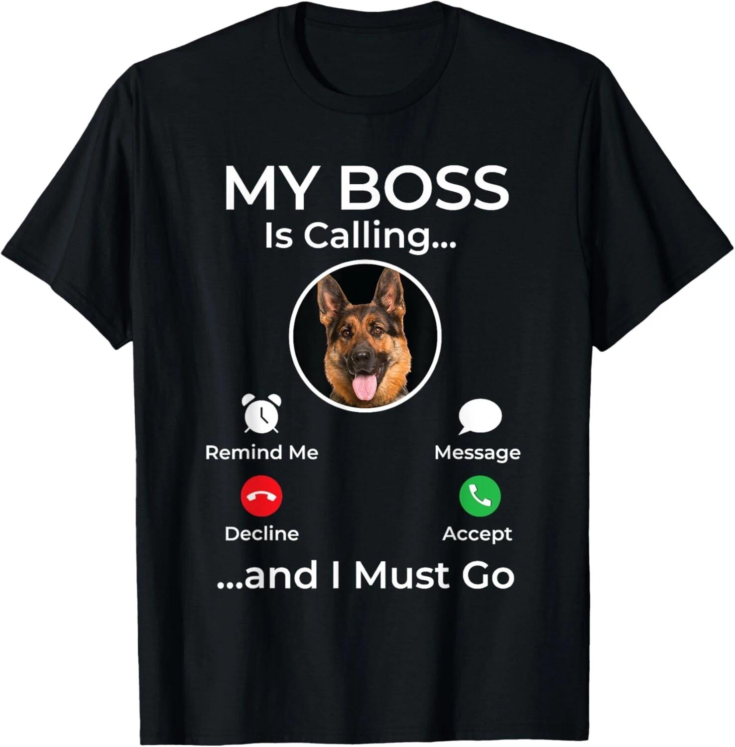 My Boss Is Calling - German Shepherd Dog Owner Pet Lover Gift Unisex T-Shirt 3XL