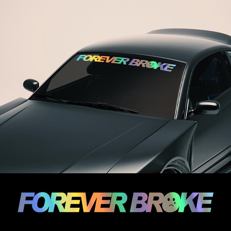 Car Windshield Sticker FOREVER BROKE Car Vinyl Decal Waterproof Vehicles Motorcycle Stickers Car Accessories Decoration Exterior