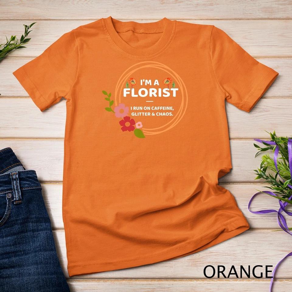 Funny Florist Gift Flower Design I m A Florist T-Shirt Unisex T-shirt 5 M
