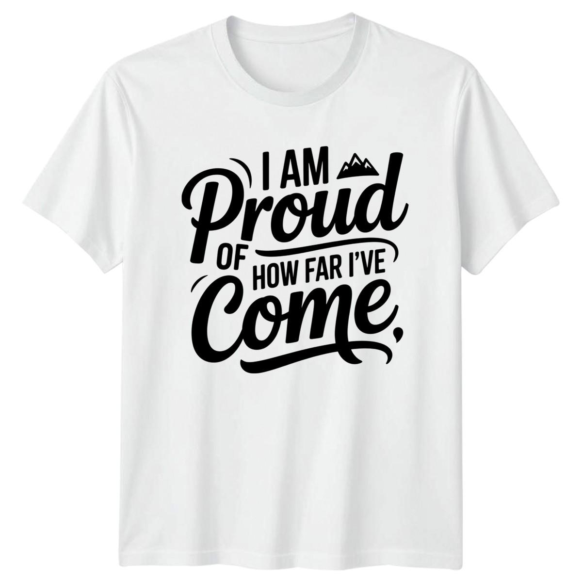 I Am Proud Of How T-Shirt Motivation Personal Growth Gift For Him And Her L