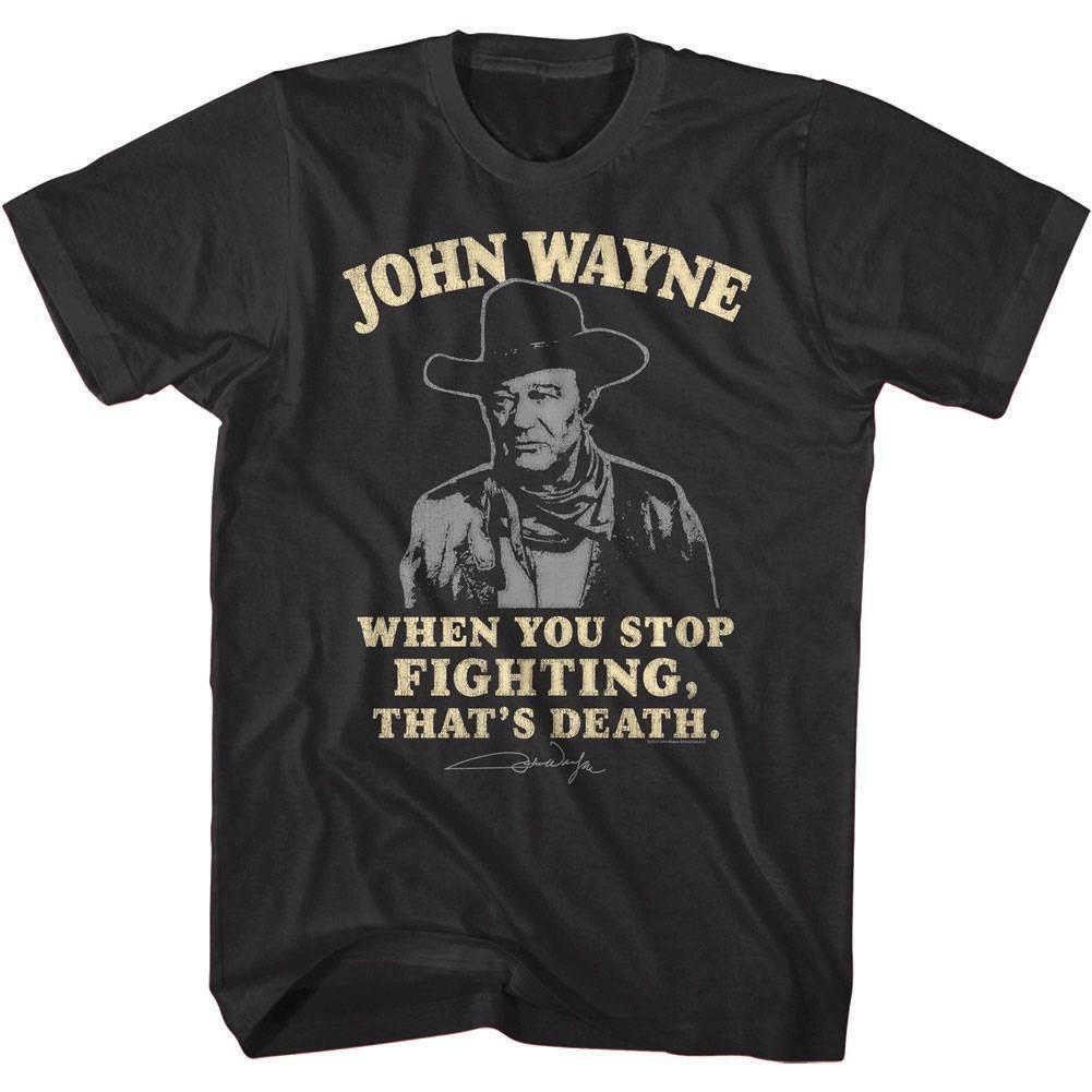John Wayne When You Stop Fighting Men T Shirt L