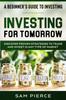 Kniha A Beginner's Guide To Investing : INVESTING FOR TOMORROW - Discover Proven Strategies To Trade and Invest In Any Type of Market