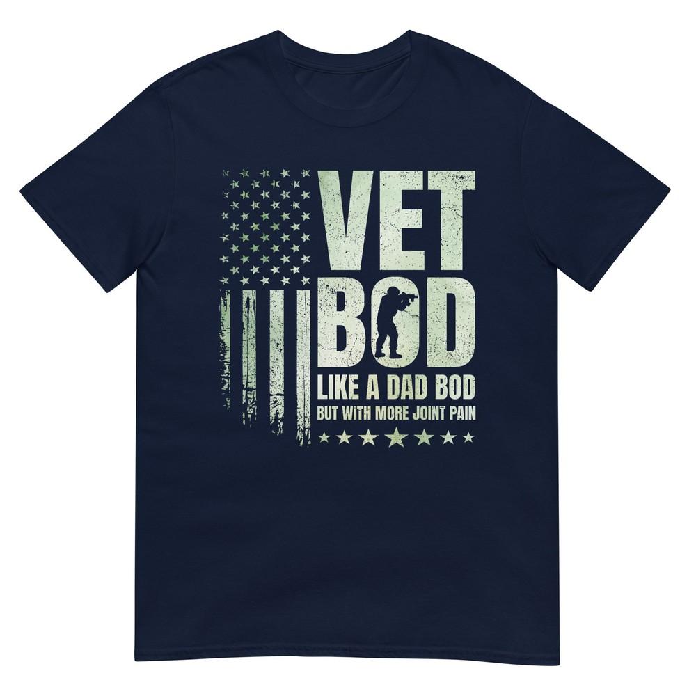 Vet Bod Like A Dad Bod But With More Joint Pain Military Vet TShirt S
