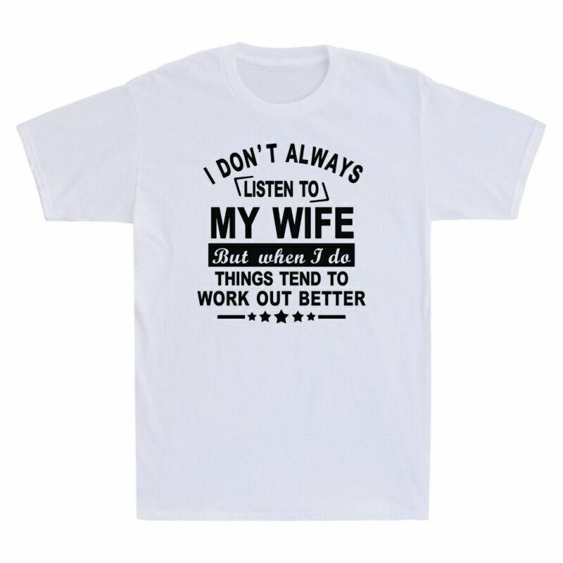 I Don't Always Listen To My Wife Tee Funny Saying Gift For Husband Men's T-Shirt