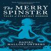 The Merry Spinster by Daniel Mallory Ortberg Paperback Book 9781472154125