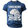 Men's Truckers See More Assholes Than Doctors Do Semi Truck Big Rig Funny Humorous Sarcastic T Shirt Graphic Regular Fit Trucking