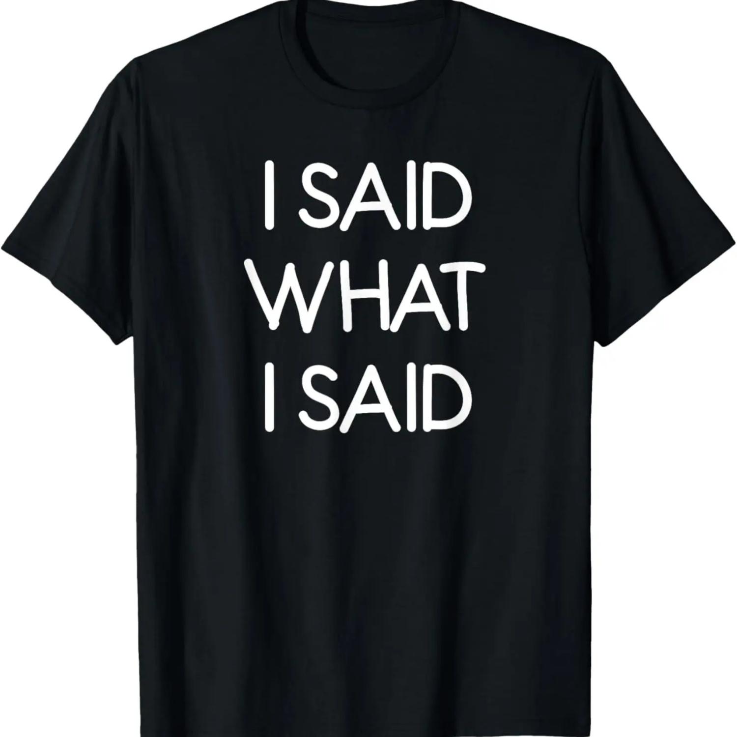 I Said What I Said, Funny, Joke, Sarcastic, Family T-Shirt S