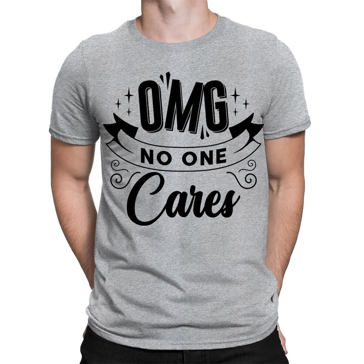 Omg No One Cares Sarcastic Sarcasm Funny Quote Mens Womens T-Shirts Top #TA-31 M
