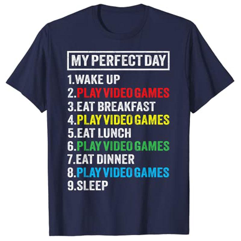 My Perfect Day Video Games Tshirt Funny Gamer Gift Boys Unisex TShirt Y2k Letters Printed Life Tees Personality Streetwear Gift