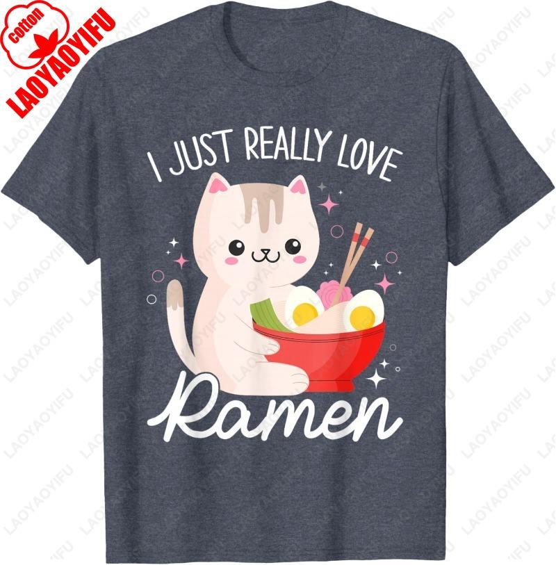 I Just Really Love Ramen Cat Anime Kawaii Otaku Clothing Unisex Cotton TShirt Fuuny Meowy Cartoon Oneck Printed Women Man Tops