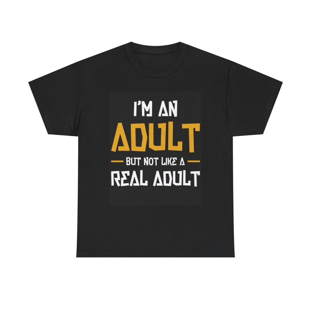 Men's and Women's T-shirts Not A Real Adult Graphic