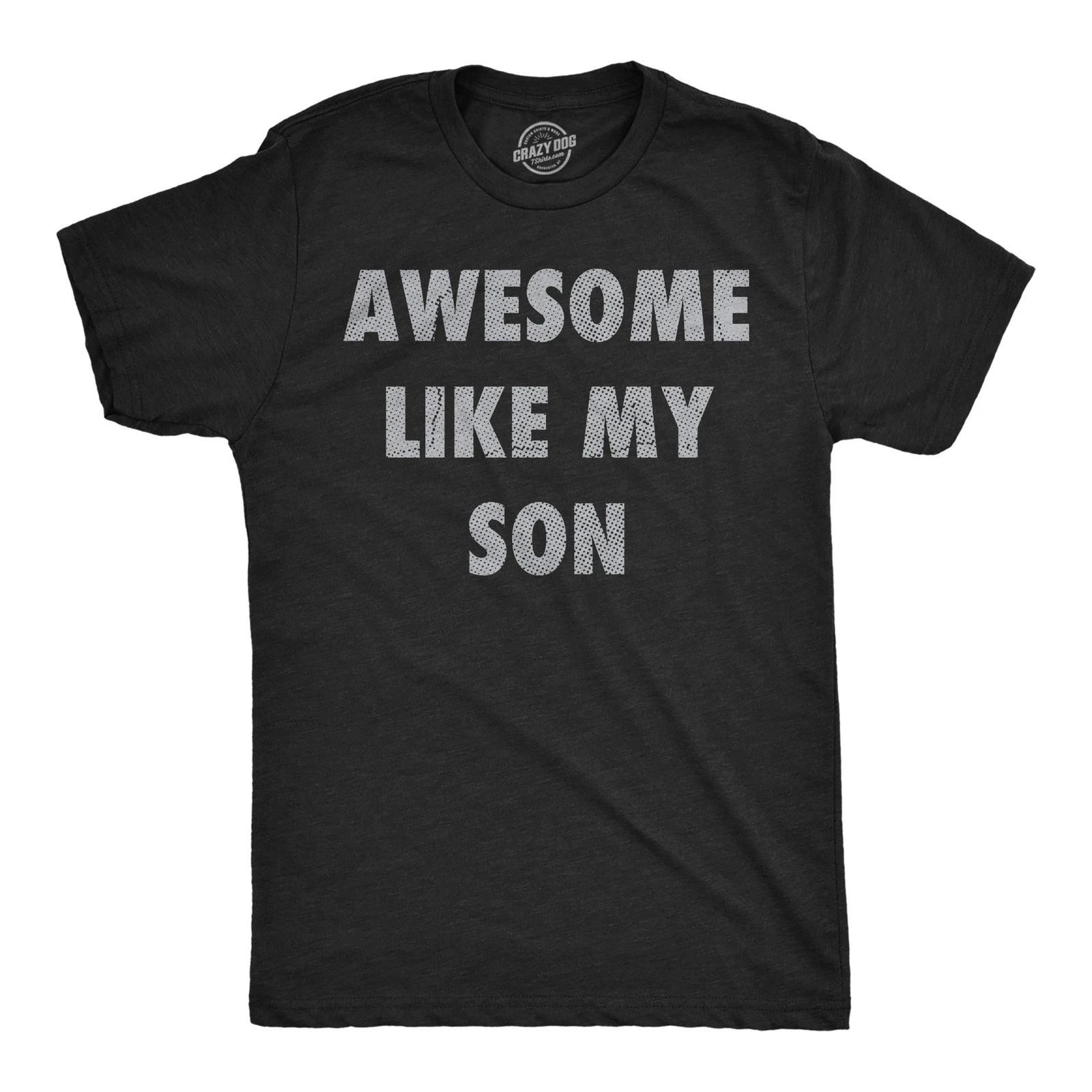 Mens Funny T Shirts Awesome Like My Son Sarcastic Parent Graphic Novelty Tee for M