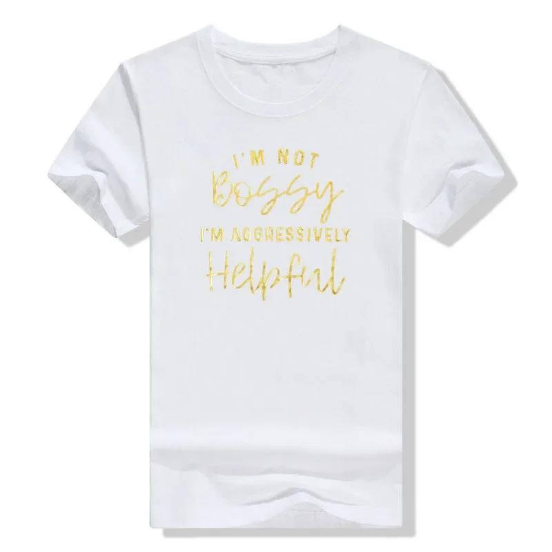 Im Not Bossy ImAggressively Helpful Letters Printed Shirt Women Positive TShirts Funny Mom Gift Tee Tops Mothers Day Gifts S