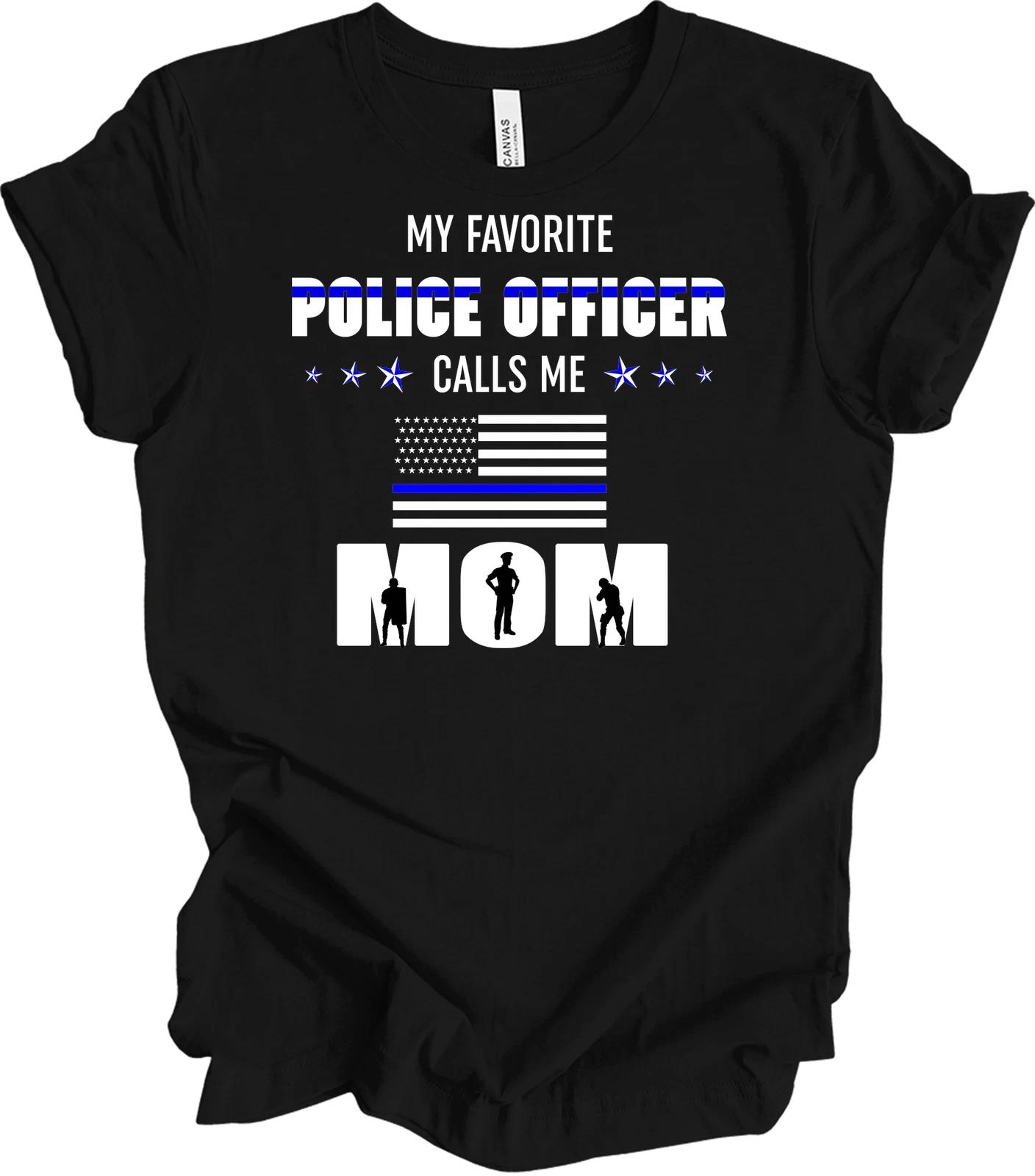 My Favorite Police Officer Calls Me Mom T shirt 4XL