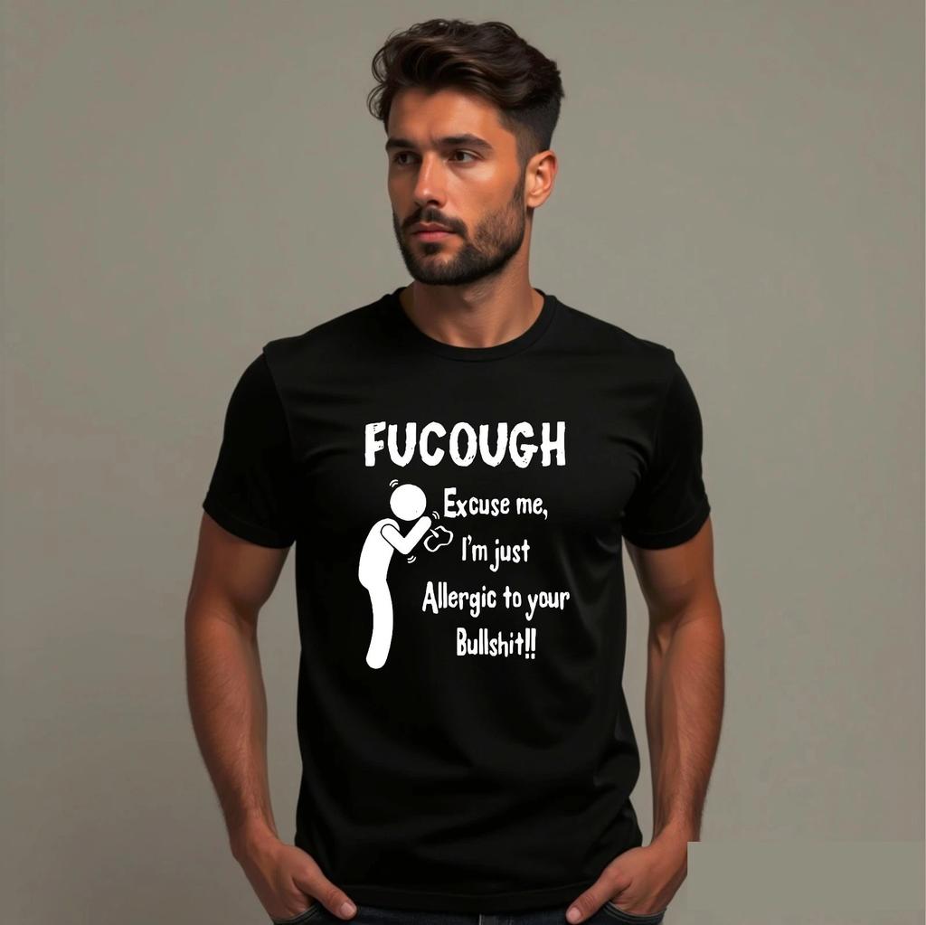 Fucough Excuse Me I'm Allergic To Your Bullshirt Humor Joke Sarcastic T-Shirt