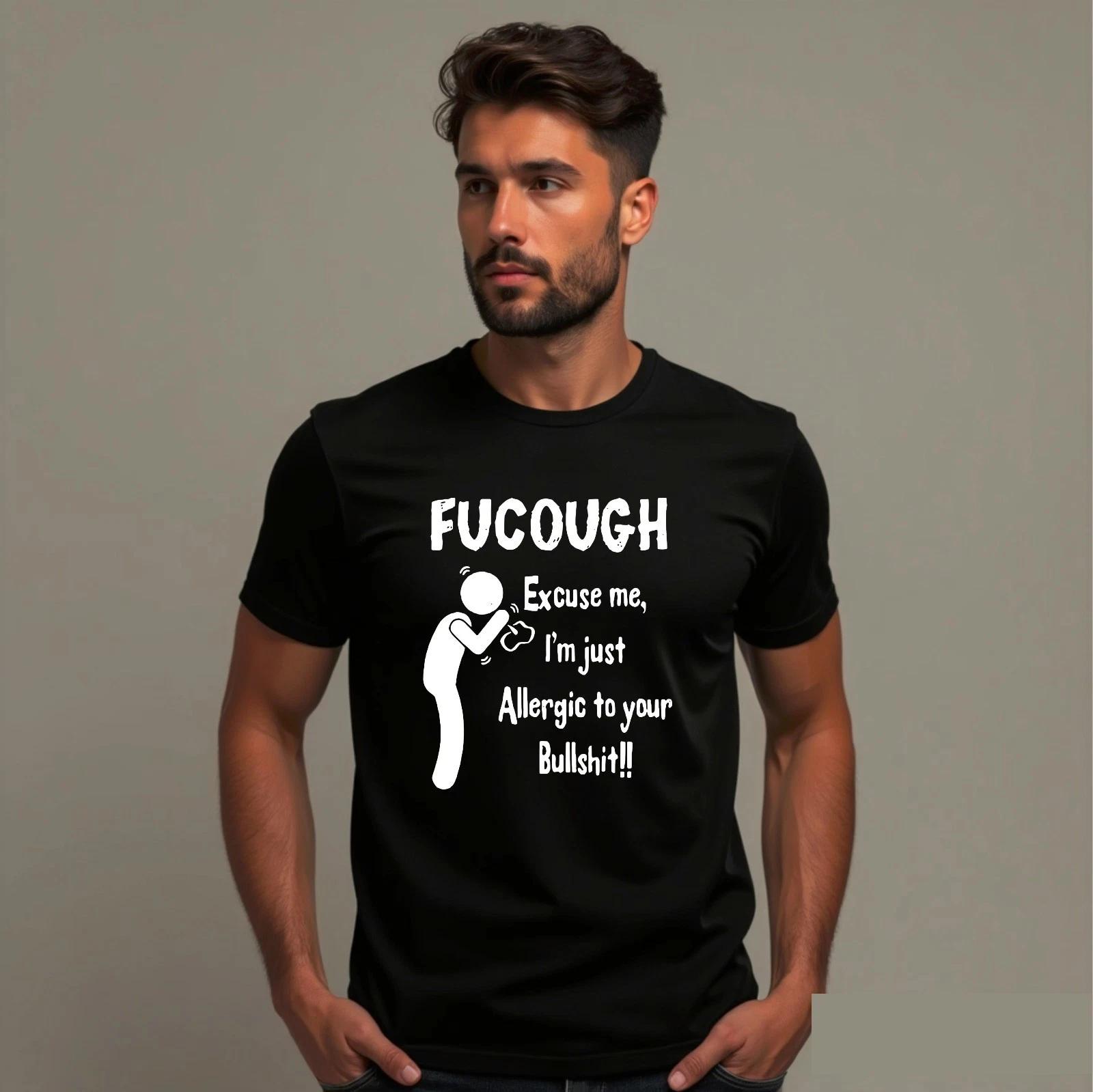 

Fucough Excuse Me I m Allergic To Your Bullshirt Humor Joke Sarcastic T-Shirt 2XL