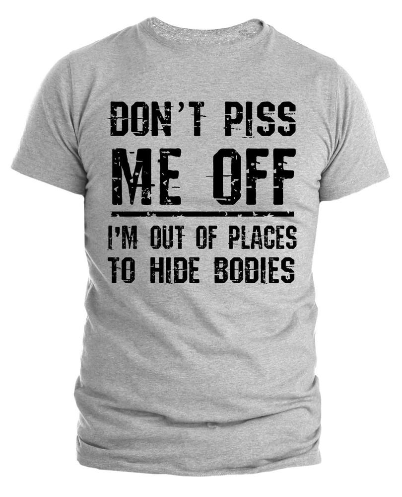 Mens Don't Piss Me Off  T Shirt Gift Sarcasm Tee Humor Funny Shirts